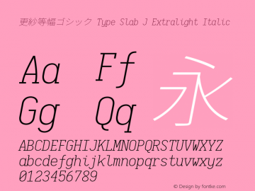 更紗等幅ゴシック Type Slab J Extralight Italic  Font Sample