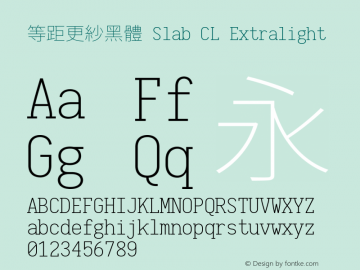 等距更紗黑體 Slab CL Extralight  Font Sample