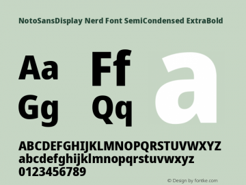 Noto Sans Display SemiCondensed ExtraBold Nerd Font Complete Version 2.000;GOOG;noto-source:20170915:90ef993387c0; ttfautohint (v1.7)图片样张
