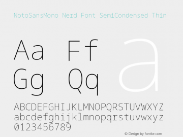 Noto Sans Mono SemiCondensed Thin Nerd Font Complete Version 2.000;GOOG;noto-source:20170915:90ef993387c0; ttfautohint (v1.7) Font Sample