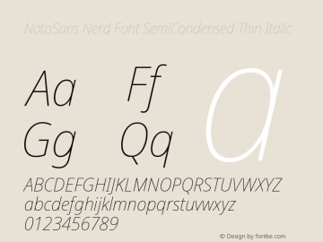 Noto Sans SemiCondensed Thin Italic Nerd Font Complete Version 2.000;GOOG;noto-source:20170915:90ef993387c0; ttfautohint (v1.7)图片样张