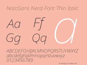 Noto Sans Thin Italic Nerd Font Complete Version 2.000;GOOG;noto-source:20170915:90ef993387c0; ttfautohint (v1.7) Font Sample
