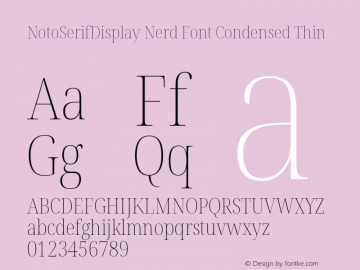 Noto Serif Display Condensed Thin Nerd Font Complete Version 2.000;GOOG;noto-source:20170915:90ef993387c0; ttfautohint (v1.7) Font Sample