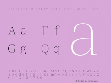 Noto Serif Display Thin Nerd Font Complete Mono Version 2.000;GOOG;noto-source:20170915:90ef993387c0; ttfautohint (v1.7) Font Sample