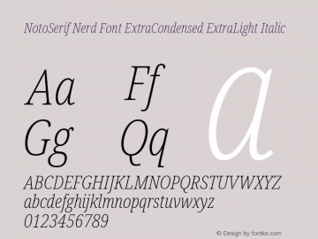 Noto Serif ExtraCondensed ExtraLight Italic Nerd Font Complete Version 2.000;GOOG;noto-source:20170915:90ef993387c0; ttfautohint (v1.7)图片样张