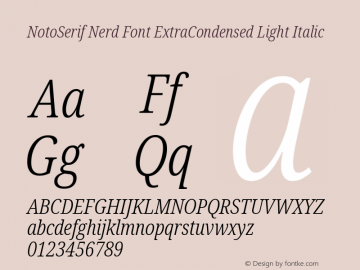 Noto Serif ExtraCondensed Light Italic Nerd Font Complete Version 2.000;GOOG;noto-source:20170915:90ef993387c0; ttfautohint (v1.7)图片样张