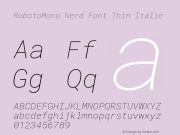 Roboto Mono Thin Italic Nerd Font Complete Version 2.000986; 2015; ttfautohint (v1.3) Font Sample
