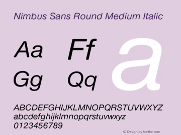 NimbusSansRound-MediumItalic Version 1.000;PS 1.00;hotconv 1.0.57;makeotf.lib2.0.21895 Font Sample