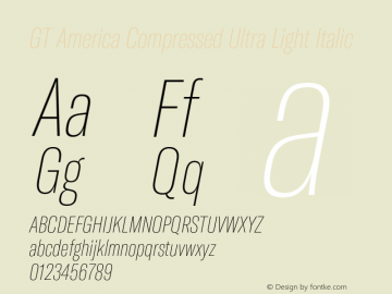 GT America Compressed Ultra Light Italic Version 4.001;PS 004.001;hotconv 1.0.88;makeotf.lib2.5.64775图片样张