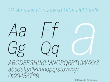 GT America Condensed Ultra Light Italic Version 4.001;PS 004.001;hotconv 1.0.88;makeotf.lib2.5.64775 Font Sample