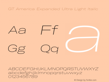 GT America Expanded Ultra Light Italic Version 4.001;PS 004.001;hotconv 1.0.88;makeotf.lib2.5.64775 Font Sample