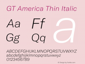 GT America Thin Italic Version 4.001;PS 004.001;hotconv 1.0.88;makeotf.lib2.5.64775 Font Sample