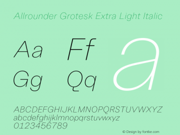 Allrounder Grotesk Extra Light Italic Version 1.000;hotconv 1.0.109;makeotfexe 2.5.65596 Font Sample