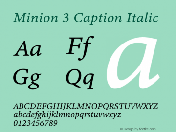 Minion 3 Caption Italic Version 1.021;hotconv 1.0.105;makeotfexe 2.5.65591 Font Sample