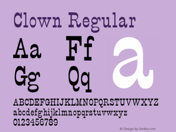 Clown Normal Version 1.000;PS 001.001;hotconv 1.0.38 {DfLp-URBC-66E7-7FBL-FXFA} Font Sample