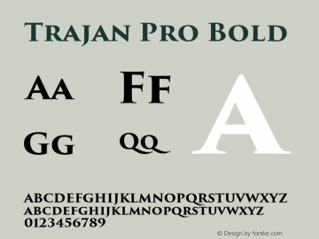 Trajan Pro Bold Version 1.009;PS Version 1.000;hotconv 1.0.69;makeotf.lib2.5.35818图片样张