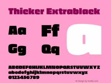 Thicker Extrablack Version 1.000;hotconv 1.0.109;makeotfexe 2.5.65596 Font Sample