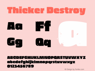 Thicker Destroy Version 1.000;hotconv 1.0.109;makeotfexe 2.5.65596 Font Sample