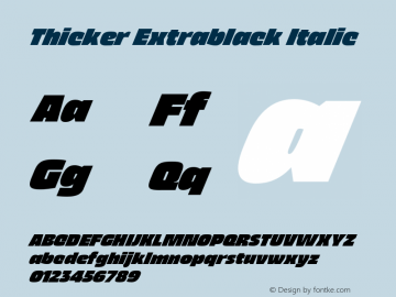 Thicker Extrablack Italic Version 1.000;hotconv 1.0.109;makeotfexe 2.5.65596 Font Sample