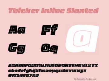 Thicker Inline Slanted Version 1.000;hotconv 1.0.109;makeotfexe 2.5.65596 Font Sample