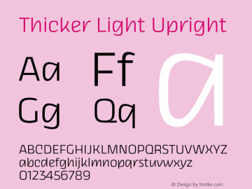 Thicker Light Upright Version 1.000;hotconv 1.0.109;makeotfexe 2.5.65596 Font Sample