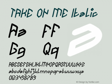 TAKE ON ME Italic Version 1.00;August 24, 2019;FontCreator 11.5.0.2430 64-bit Font Sample