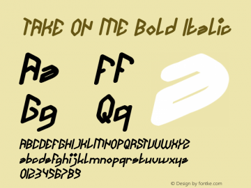 TAKE ON ME Bold Italic Version 1.00;August 24, 2019;FontCreator 11.5.0.2430 64-bit图片样张