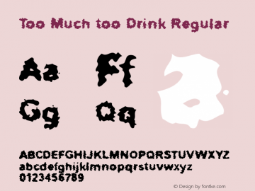 Too Much too Drink Regular Macromedia Fontographer 4.1.2 4/13/96图片样张