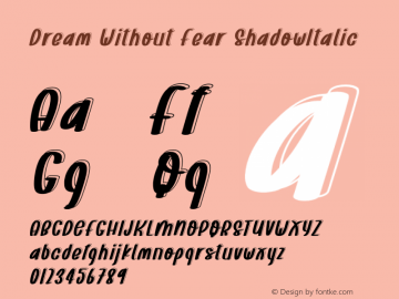 Dream Without Fear ShadowItalic Version 1.004;Fontself Maker 3.5.1 Font Sample
