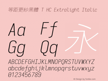 等距更紗黑體 T HC Extralight Italic 图片样张