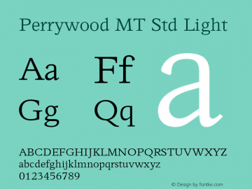 PerrywoodMTStd-Light Version 1.000;PS 001.000;hotconv 1.0.38 Font Sample