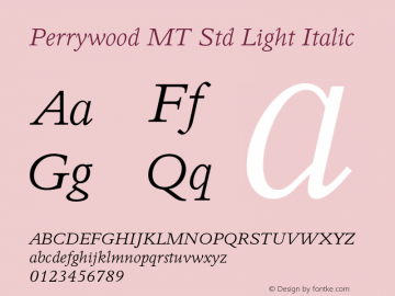 PerrywoodMTStd-LightItalic Version 1.000;PS 001.000;hotconv 1.0.38 Font Sample