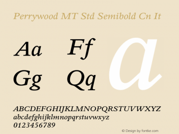 Perrywood MT Std Semibold Cn It Version 1.000;PS 001.000;hotconv 1.0.38 Font Sample