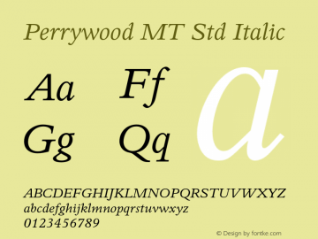 PerrywoodMTStd-Italic Version 1.000;PS 001.000;hotconv 1.0.38 Font Sample