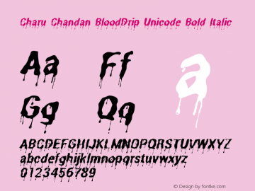Charu Chandan BloodDrip Unicode Bold Italic 1.00, 13 July 2017, Chandan Acharja, Dept. of Graphic Design, Faculty of Fine Arts, University of Dhaka Font Sample