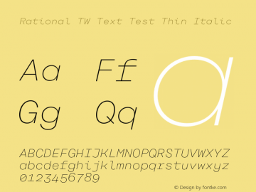 Rational TW Text Test Thin Italic Version 1.000;PS 001.000;hotconv 1.0.88;makeotf.lib2.5.64775图片样张