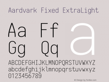 Aardvark Fixed ExtraLight Version 0.00;May 6, 2020;FontCreator 12.0.0.2522 64-bit; ttfautohint (v1.8.3)图片样张
