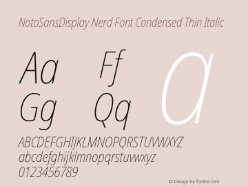 Noto Sans Display Condensed Thin Italic Nerd Font Complete Version 2.000;GOOG;noto-source:20170915:90ef993387c0; ttfautohint (v1.7)图片样张