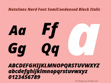 Noto Sans SemiCondensed Black Italic Nerd Font Complete Version 2.000;GOOG;noto-source:20170915:90ef993387c0; ttfautohint (v1.7)图片样张