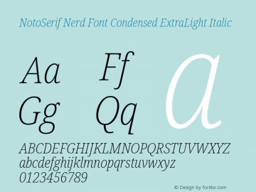 Noto Serif Condensed ExtraLight Italic Nerd Font Complete Version 2.000;GOOG;noto-source:20170915:90ef993387c0; ttfautohint (v1.7)图片样张