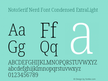 Noto Serif Condensed ExtraLight Nerd Font Complete Version 2.000;GOOG;noto-source:20170915:90ef993387c0; ttfautohint (v1.7) Font Sample