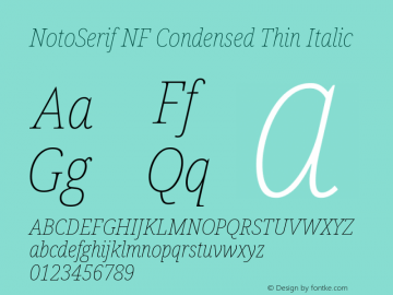 Noto Serif Condensed Thin Italic Nerd Font Complete Windows Compatible Version 2.000;GOOG;noto-source:20170915:90ef993387c0; ttfautohint (v1.7) Font Sample