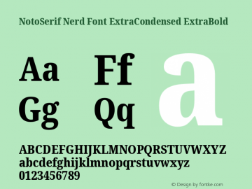 Noto Serif ExtraCondensed ExtraBold Nerd Font Complete Version 2.000;GOOG;noto-source:20170915:90ef993387c0; ttfautohint (v1.7)图片样张