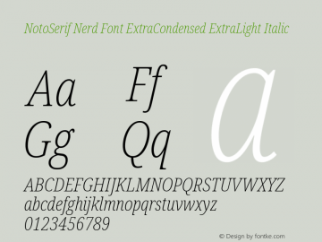 Noto Serif ExtraCondensed ExtraLight Italic Nerd Font Complete Version 2.000;GOOG;noto-source:20170915:90ef993387c0; ttfautohint (v1.7)图片样张