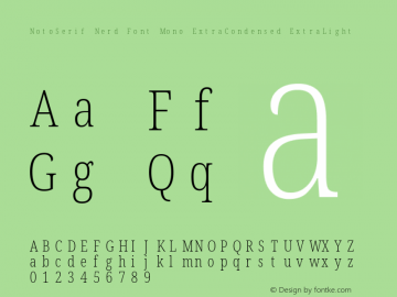 Noto Serif ExtraCondensed ExtraLight Nerd Font Complete Mono Version 2.000;GOOG;noto-source:20170915:90ef993387c0; ttfautohint (v1.7)图片样张