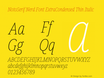 Noto Serif ExtraCondensed Thin Italic Nerd Font Complete Version 2.000;GOOG;noto-source:20170915:90ef993387c0; ttfautohint (v1.7) Font Sample