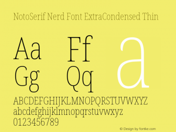 Noto Serif ExtraCondensed Thin Nerd Font Complete Version 2.000;GOOG;noto-source:20170915:90ef993387c0; ttfautohint (v1.7)图片样张