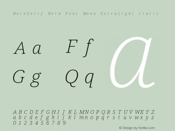 Noto Serif ExtraLight Italic Nerd Font Complete Mono Version 2.000;GOOG;noto-source:20170915:90ef993387c0; ttfautohint (v1.7)图片样张