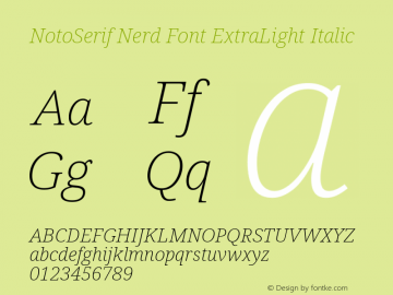 Noto Serif ExtraLight Italic Nerd Font Complete Version 2.000;GOOG;noto-source:20170915:90ef993387c0; ttfautohint (v1.7)图片样张