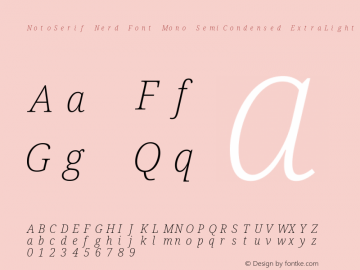 Noto Serif SemiCondensed ExtraLight Italic Nerd Font Complete Mono Version 2.000;GOOG;noto-source:20170915:90ef993387c0; ttfautohint (v1.7)图片样张